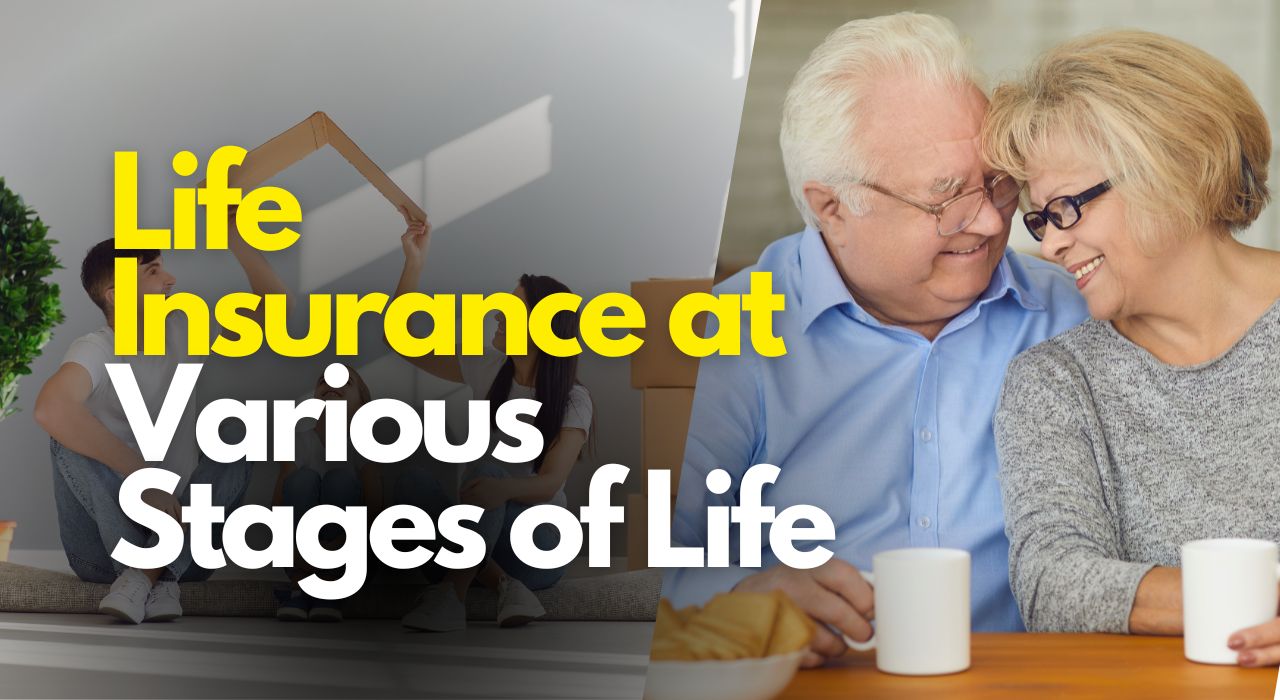 Explore The Value of Life Insurance at Various Stages of Life